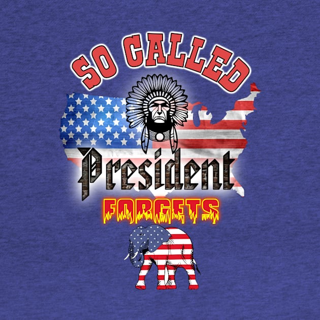 So Called President Forgets by peckiefoureyes